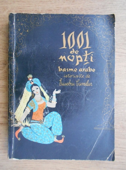 1001 De Nopti Basme Arabe Istorisite De Eusebiu Camilar Volumul 3 Cumpără 1001 De Nopti Basme Arabe Istorisite De Eusebiu Camilar Volumul 3 Cumpără
