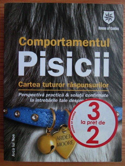 Arden Moore - Comportamentul Pisicii. Cartea tuturor raspunsurilor