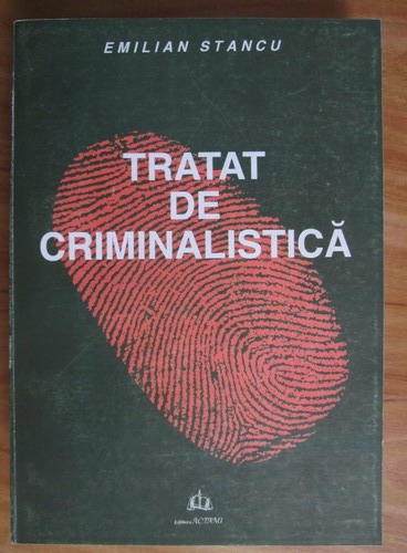 Emilian Stancu Tratat De Criminalistica Stiinta Si Tehnica Investigatiilor Penale CumpÄrÄ