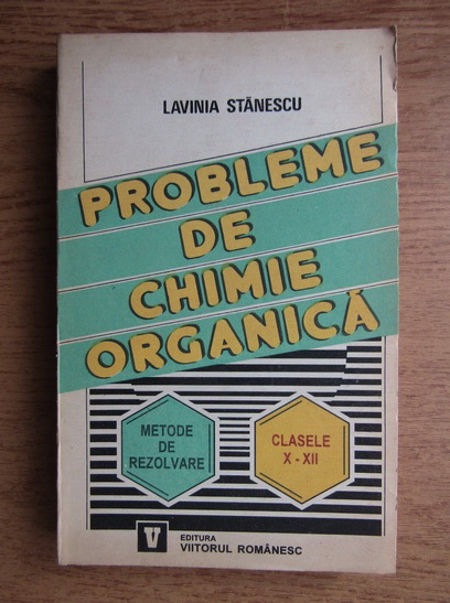 Lavinia Stanescu Probleme De Chimie Organica Metode De