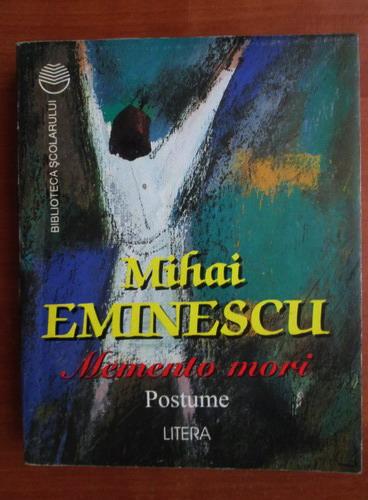 Mihai Eminescu - Memento mori. Postume - Cumpără
