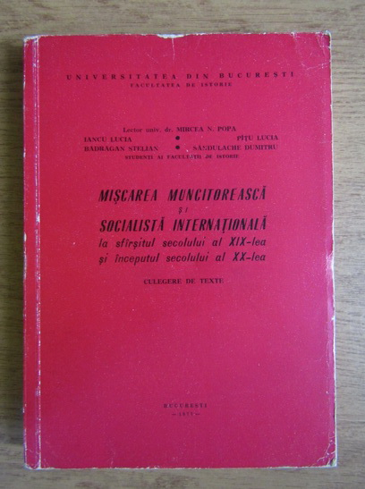 Mircea N Popa Miscarea Muncitoreasca Si Socialista Internationala La Sfarsitul Secolului Al Xix Lea Si Inceputul Secolului Al Xx Lea CumpÄƒrÄƒ