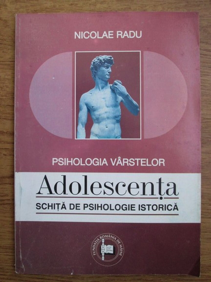 Nicolae Radu Psihologia Varstelor Adolescenta Schita De Psihologie Istorica CumpÄrÄ