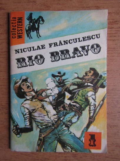 Niculae Franculescu Rio Bravo Volumul 1 Cumpără