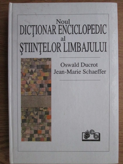 going to decide Seraph systematic Oswald Ducrot - Noul dictionar enciclopedic al stiintelor limbajului - Cumpără going to decide Seraph systematic Oswald Ducrot - Noul dictionar enciclopedic al stiintelor limbajului - Cumpără
