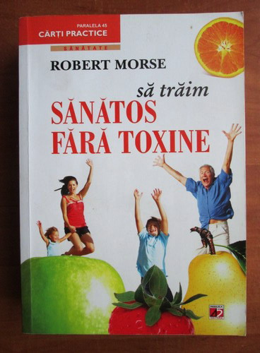 Sa traim sanatos fara toxine