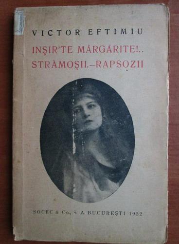 Victor Eftimiu Insir Te Margarite Stramosii Rapsozii CumpÄrÄ