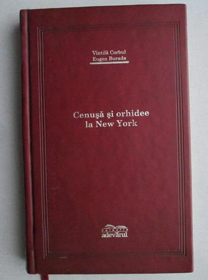 Vintila Corbul Cenusa Si Orhidee La New York Colectia Adevarul De Lux Cumpără