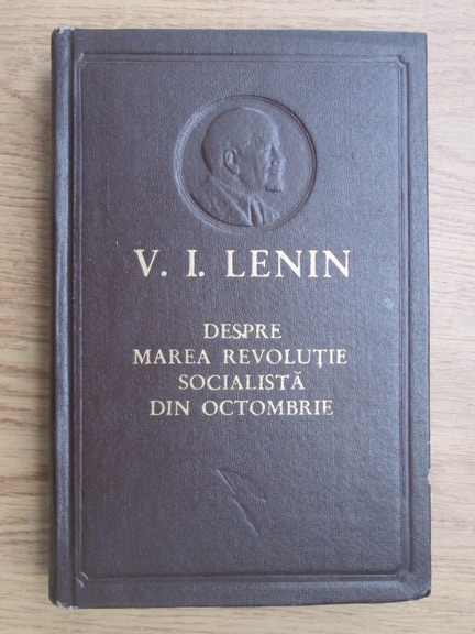 Vladimir Ilici Lenin Despre Marea Revolutie Socialista Din Octombrie Cumpără