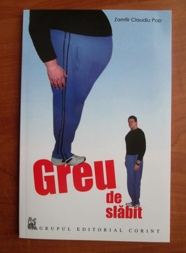 de ce slabesti greu