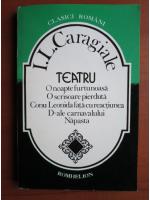 Ion Luca Caragiale - O noapte furtunoasa. O scrisoare pierduta. Conu Leonida fata cu reactiunea. D-ale carnavalului. Napasta