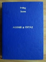 Irving Stone - Agonie si extaz (coperti cartonate)