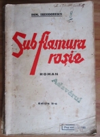 Dem. Theodorescu - Sub flamura rosie (carte veche)