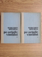 Margaret Mitchell - Pe aripile vantului (2 volume)