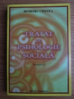 Dumitru Cristea - Tratat de pshilogie sociala (volumul 2)