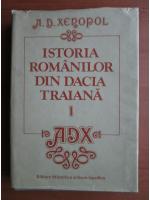 A. D. Xenopol - Istoria romanilor din Dacia Traiana (volumul 1)