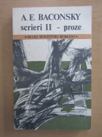 A. E. Baconsky - Scrieri. Proze (volumul 2)