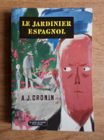 A. J. Cronin - Le jardinier espagnol