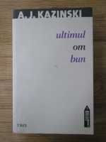 A. J. Kazinski - Ultimul om bun