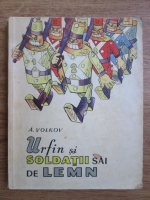 A. Volkov - Urfin si soldatii sai de lemn