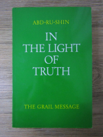 Abd-Ru-Shin - The grail message, volumul 3. In the light of truth
