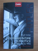 Adolf Hitler - Insemnari intime si politice (iulie 1941-martie 1942)