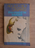 Adolfo Bioy Casares - Dormind la soare