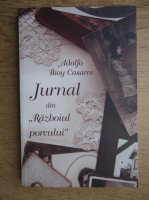Adolfo Bioy Casares - Jurnal din Razboiul porcului