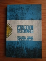Adolfo Bioy Casares - Visul eroilor