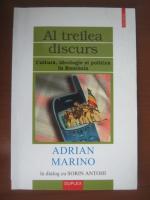 Adrian Marino - Al treilea discurs (cultura, ideologie si politica in Romania)
