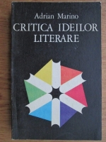 Adrian Marino - Critica ideilor literare