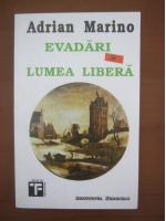 Adrian Marino - Evadari in lumea libera