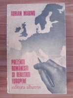 Adrian Marino - Prezente romanesti si realitati europene. Jurnal intelectual