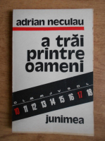 Adrian Neculau - A trai printre oameni