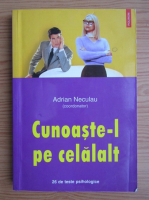 Adrian Neculau - Cunoaste-l pe celalalt. 26 de teste psihologice