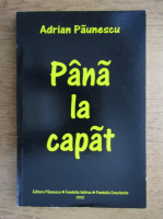 Adrian Paunescu - Pana la capat