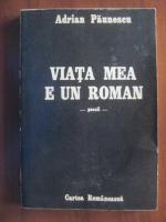 Adrian Paunescu - Viata mea e un roman