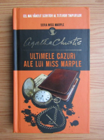 Agatha Christie - Ultimele cazuri ale lui Miss Marple