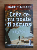 Agnes Martin Lugand - Ceea ce nu poate fi ascuns