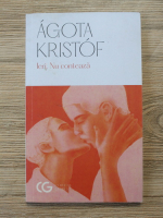 Agota Kristof - Ieri. Nu conteaza