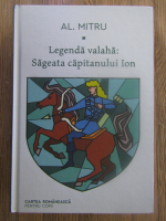 Al. Mitru - Legenda valaha. Sageata capitanului Ion