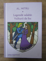Al. Mitru - Legenda valaha. Vulturii de foc