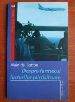 Alain de Botton - Despre farmecul lucrurilor plictisitoare