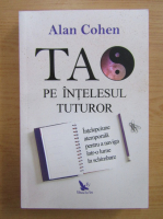 Alan Cohen - Tao pe intelesul tuturor