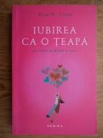 Alan H. Cohen - Iubirea ca o teapa