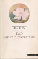 Alan Watts - Dao, calea ca o curgere de apa