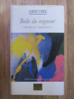 Albert Cohen - Belle du seigneur. Frumoasa domnului