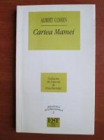 Albert Cohen - Cartea Mamei