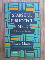Alberto Manguel - Sfarsitul bibliotecii mele
