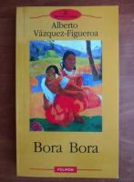 Alberto Vazquez Figueroa - Bora Bora
